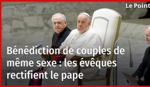 Bénédiction de couples de même sexe : les évêques rectifient le pape