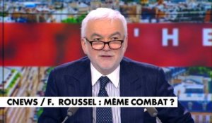 L'édito de Pascal Praud : «Cnews/François Roussel : même combat ?»