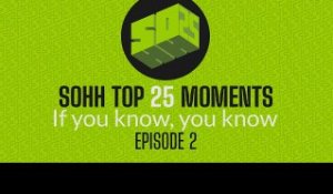 SOHH TOP 25 MOMENTS - EPISODE 2