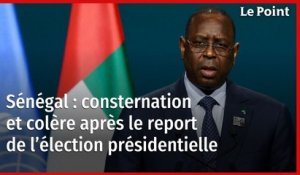 Sénégal : consternation et colère après le report de l’élection présidentielle