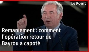 Remaniement : comment l’opération retour de Bayrou a capoté