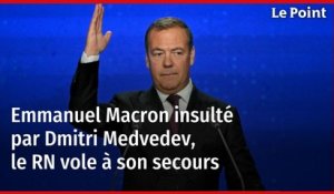 Emmanuel Macron insulté par Dmitri Medvedev, le RN vole à son secours