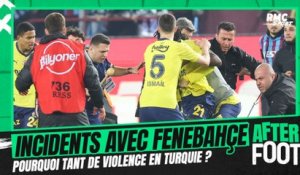 Incidents avec Fenerbahçe : Pourquoi tant de violence en Turquie ? Réponse d'un journaliste turc