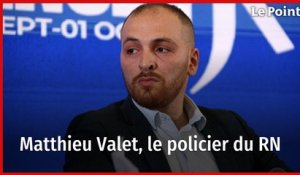 Élections européennes : Matthieu Valet, le policier du RN
