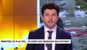 L'édito de Florian Tardif : «Emeutes : et à la fin... ce sont les Français qui payent !»