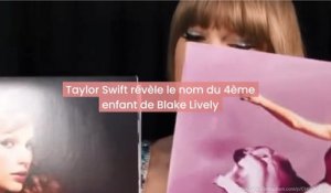 Taylor Swift révèle le nom du 4ème enfant de Blake Lively