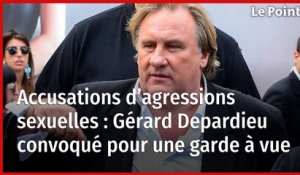 Accusations d’agressions sexuelles : Gérard Depardieu convoqué pour une garde à vue