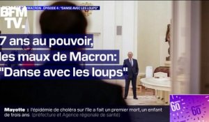 7 ans au pouvoir, les maux de Macron - Épisode 4: "Danse avec les loups"