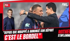 PSG : “Depuis que Mbappé a annoncé son départ c’est le bordel”, déclare Rothen