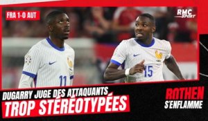 France 1-0 Autriche : Trois fois le même profil, Dugarry juge l'attaque des Bleus