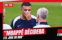 France - Pays-Bas : "Mbappé décidera ou non de jouer"