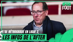 L'OL rétrogradé en Ligue 2, toutes les infos de l'After Foot