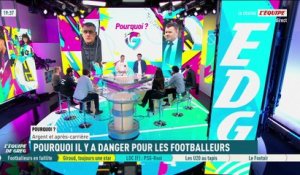 Après-carrière : Pourquoi il y a danger pour les footballeurs ! - L'Équipe de Greg - extrait