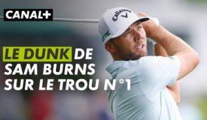 Le dunk de Sam Burns sur le trou n°1