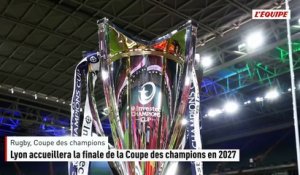 Lyon accueillera la finale de la Coupe des champions en 2027 - Rugby - Coupe des champions