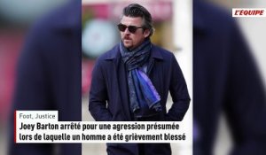 Joey Barton arrêté pour une agression présumée lors de laquelle un homme a été grièvement blessé - Foot - Justice