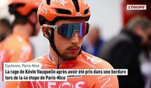 La rage de Kévin Vauquelin après avoir été pris dans une bordure lors de la 4e étape de Paris-Nice - Cyclisme - Paris-Nice