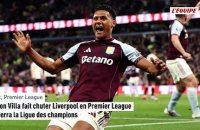 Aston Villa fait chuter Liverpool en Premier League et verra la Ligue des champions - Foot - Premier League