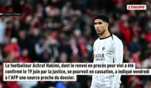 Renvoyé devant la cour criminelle pour viol, Achraf Hakimi se pourvoit en cassation - Foot