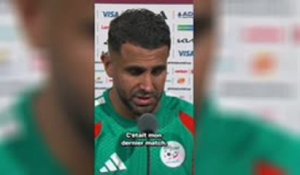 Algérie - Mahrez : "C'était mon dernier match"