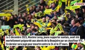 Affaire Maxime Leroy : le chauffeur VTC sera jugé pour le meurtre du supporter nantais en mars 2027 - Foot