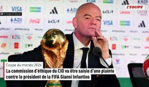 La commission d'éthique du CIO va être saisie d'une plainte contre le président de la FIFA Gianni Infantino - Coupe du monde 2026