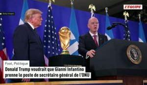 Donald Trump voudrait que Gianni Infantino prenne le poste de secrétaire général de l'ONU - Foot - Politique