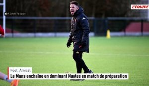 Le Mans enchaîne en dominant Nantes en match de préparation - Foot - Amical