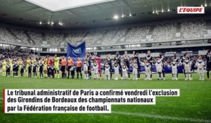 Le tribunal administratif de Paris maintient la décision de rétrograder les Girondins de Bordeaux en Régional 1 - Foot