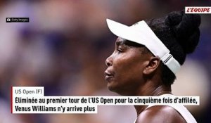 Éliminée au premier tour de l'US Open pour la cinquième fois d'affilée, Venus Williams n'y arrive plus - Tennis - US Open