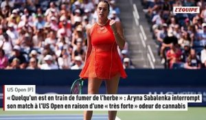 « Quelqu'un est en train de fumer de l'herbe » : Aryna Sabalenka interrompt son match à l'US Open en raison d'une « très forte » odeur de cannabis - Tennis - US Open