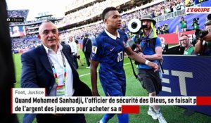 Quand Mohamed Sanhadji, l'officier de sécurité des Bleus, se faisait prêter de l'argent des joueurs pour acheter sa maison - Foot