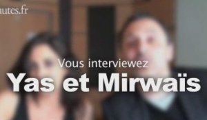Vous interviewez Yas et Mirwaïs sur 20minutes.fr