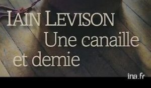 Lain Levinson : Une canaille et demie