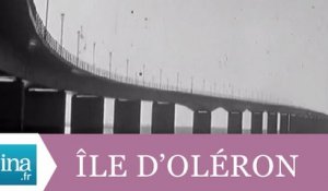 Un pont pour aller sur l'Île d'Oléron - Archive INA