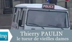 Thierry Paulin, le tueur de vieilles dames a été arrêté - Archive INA