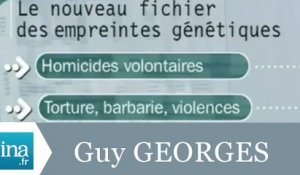 Le fichier ADN autorisé suite à l'affaire Guy Georges - Archive INA