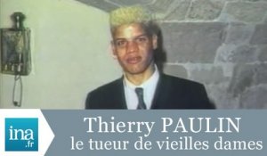 Thierry Paulin, le tueurs vieilles dames - Archive INA