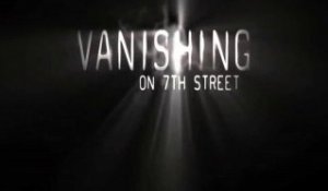 Vanishing on 7th Street - Theatrical Trailer [VO-HD]
