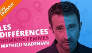 MATHIEU MADENIAN - Les différences Hommes/Femmes (2)
