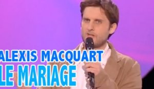 Alexis Macquart a la trouille du mariage
