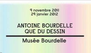 ANTOINE BOURDELLE / QUE DU DESSIN | Musée Bourdelle
