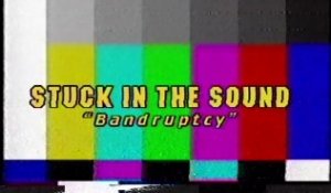 Stuck In The Sound - "Bandruptcy" [Official Teaser]