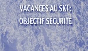 Vacances au ski objectif sécurité