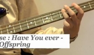 Basse : Comment jouer Have you ever de The Offspring à la basse ? - HD