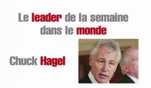 Le leader de la semaine dans le monde : Chuck Hagel