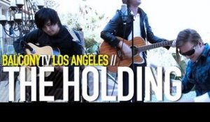 THE HOLDING - SOMEWHERE IN THE MIDDLE (BalconyTV)