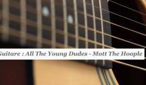 Cours guitare : jouer All the young dudes de Mott the Hoople - HD