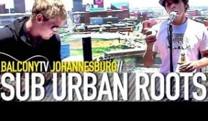 SUB URBAN ROOTS - TOP HATS AND LOOSE (BalconyTV)