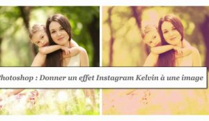 Photoshop : Donner un effet Instagram Kelvin à une image - HD